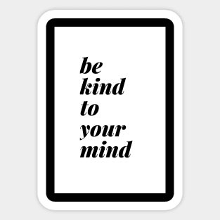 Be Kind To Your Mind Standard White Sticker